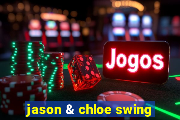 jason & chloe swing