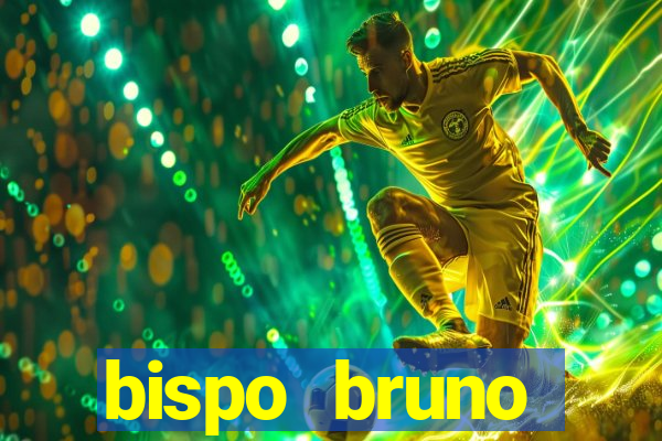 bispo bruno leonardo fortuna