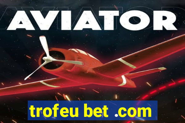 trofeu bet .com