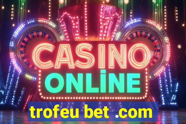 trofeu bet .com