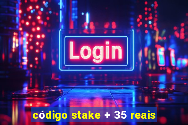 código stake + 35 reais