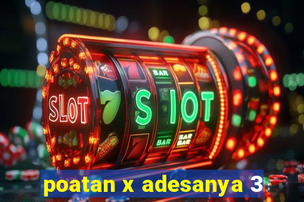 poatan x adesanya 3