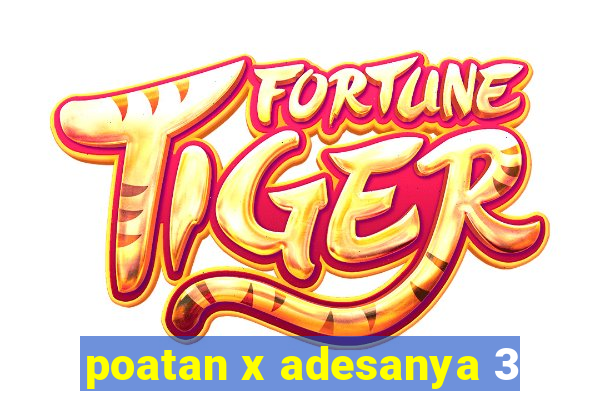 poatan x adesanya 3