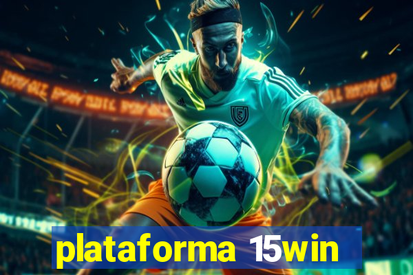 plataforma 15win