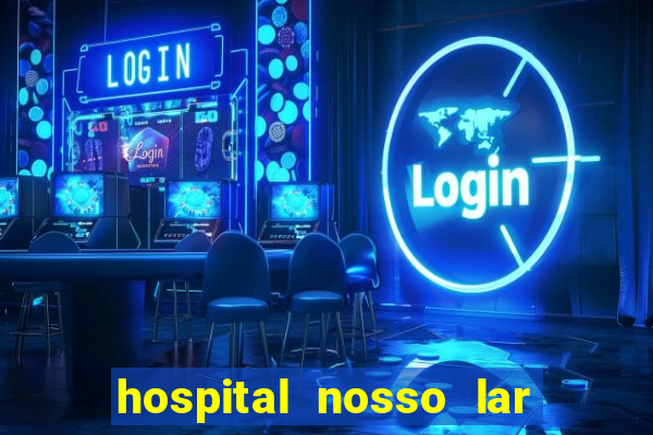 hospital nosso lar fortaleza telefone