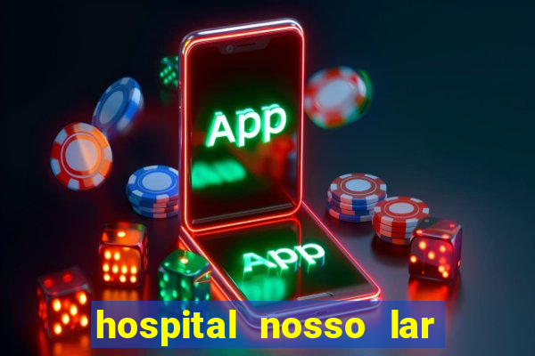 hospital nosso lar fortaleza telefone