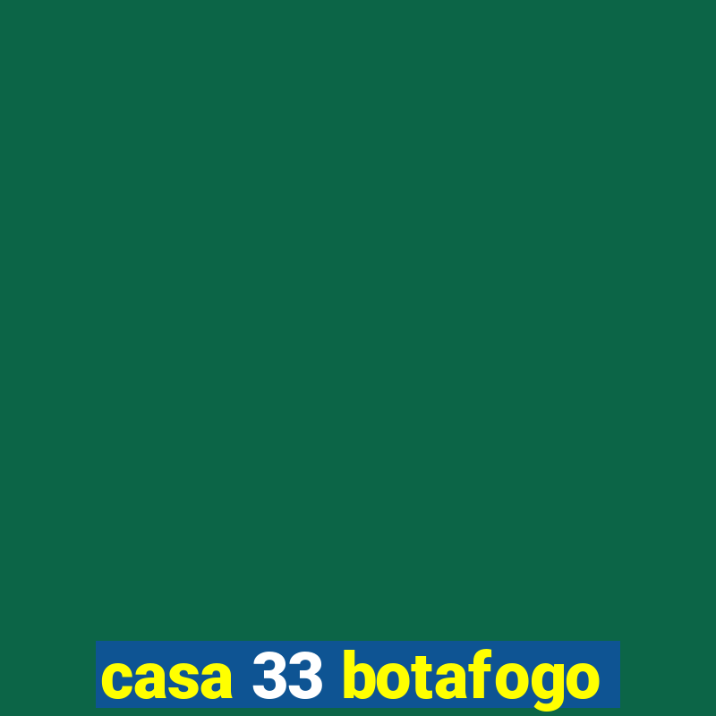 casa 33 botafogo