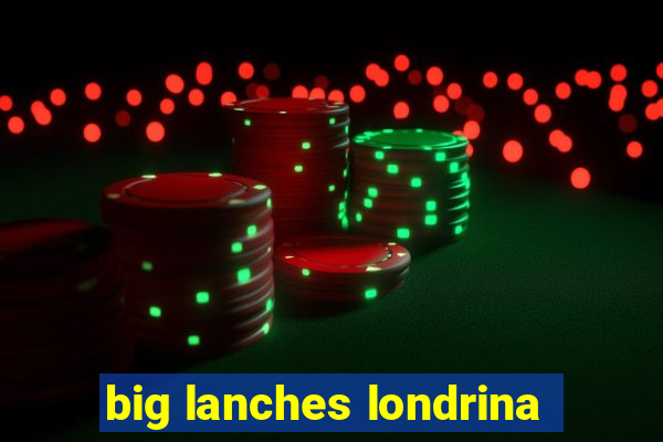 big lanches londrina