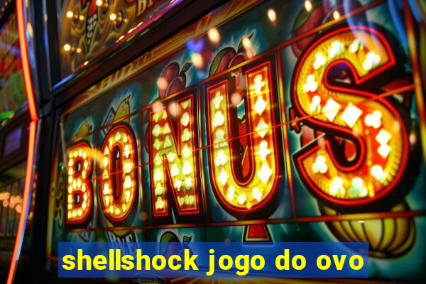 shellshock jogo do ovo