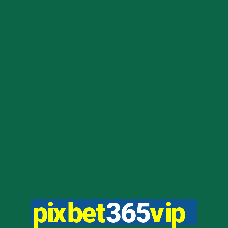 pixbet365vip