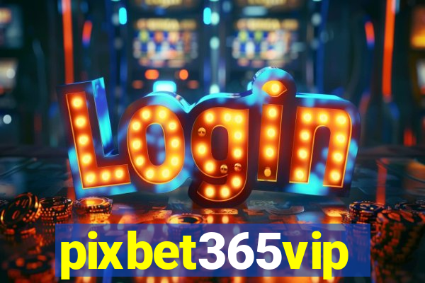 pixbet365vip