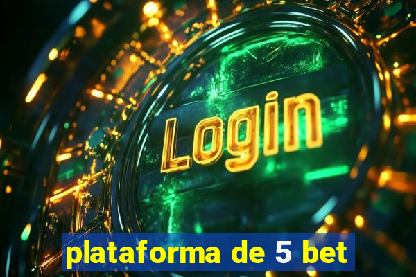 plataforma de 5 bet