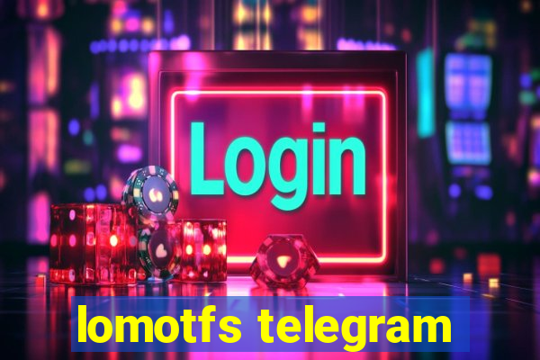 lomotfs telegram