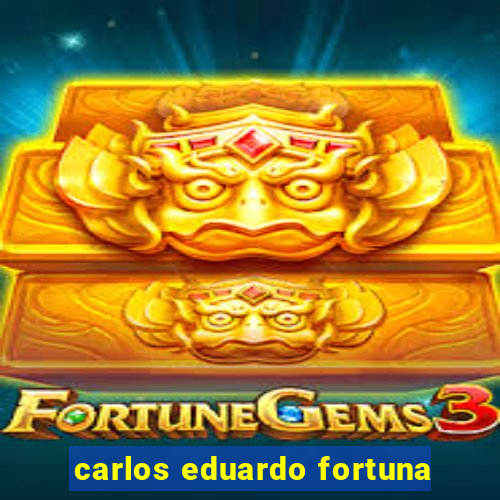 carlos eduardo fortuna