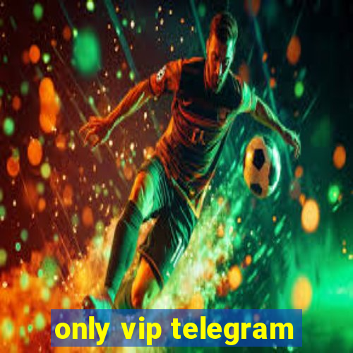 only vip telegram