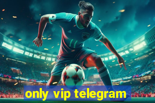 only vip telegram