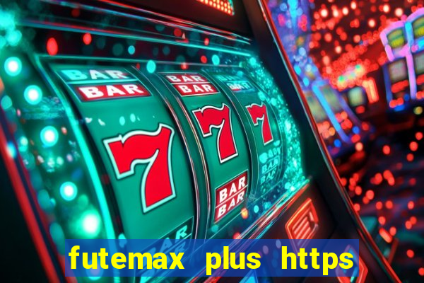 futemax plus https futemax plus