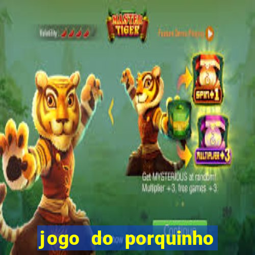 jogo do porquinho para ganhar dinheiro