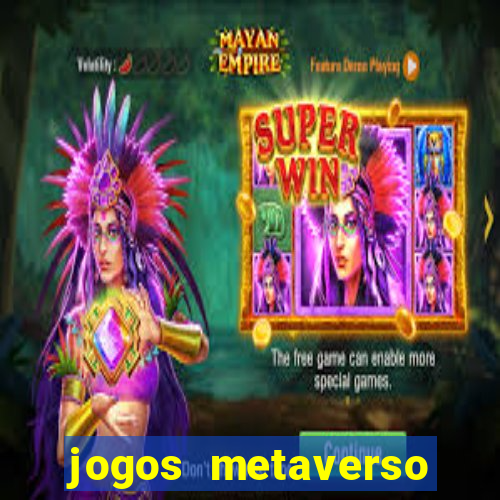 jogos metaverso para ganhar dinheiro