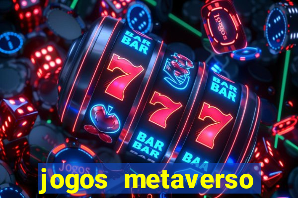 jogos metaverso para ganhar dinheiro