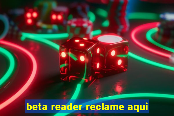 beta reader reclame aqui