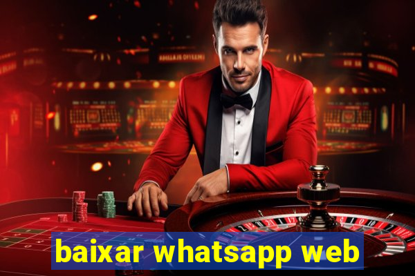 baixar whatsapp web