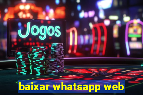 baixar whatsapp web