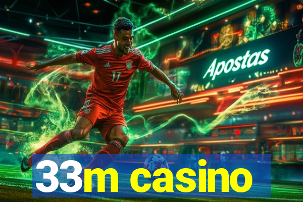 33m casino