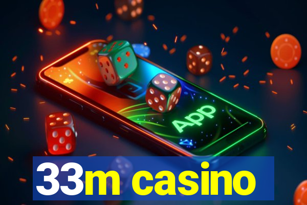 33m casino