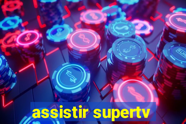 assistir supertv