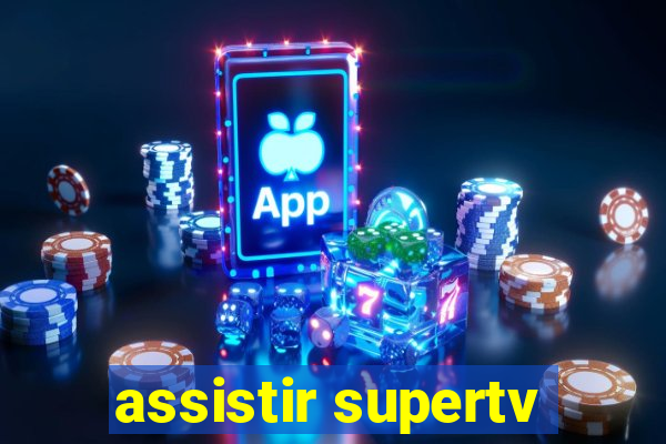 assistir supertv