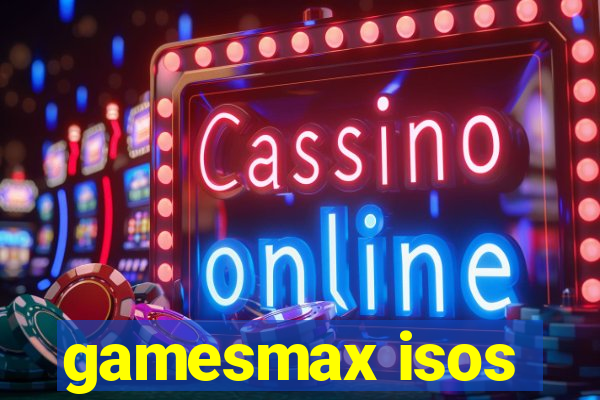 gamesmax isos