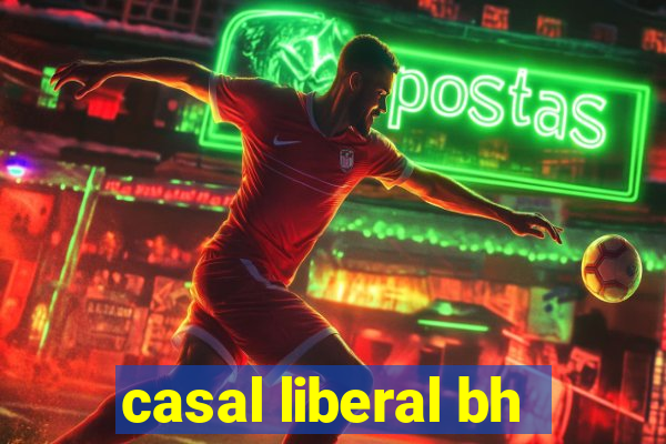 casal liberal bh