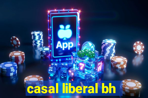 casal liberal bh