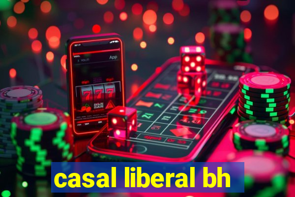 casal liberal bh