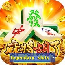 legendary slots - casino games