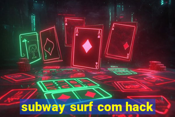 subway surf com hack