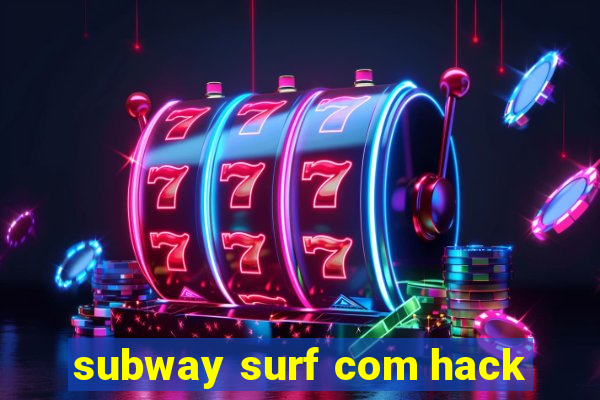 subway surf com hack