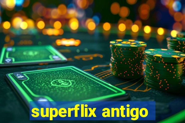 superflix antigo