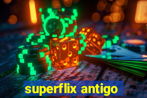 superflix antigo