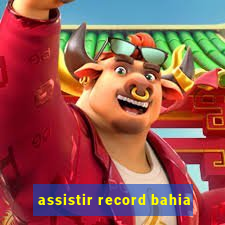 assistir record bahia