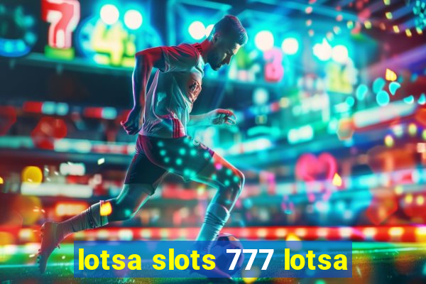 lotsa slots 777 lotsa