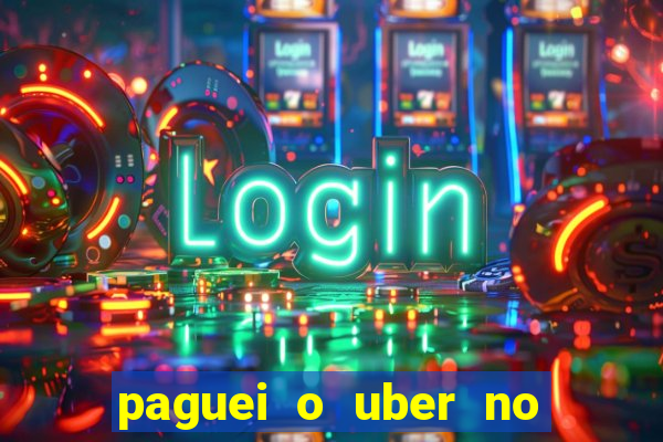 paguei o uber no pix e nao encontrou motorista