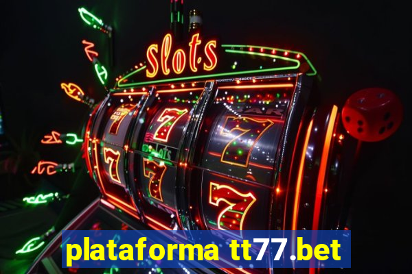 plataforma tt77.bet