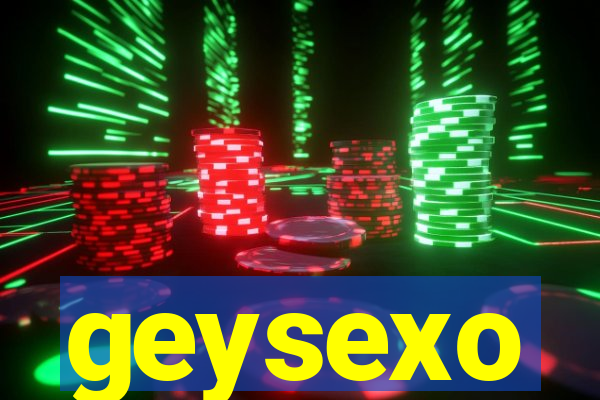 geysexo