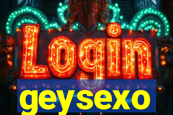 geysexo