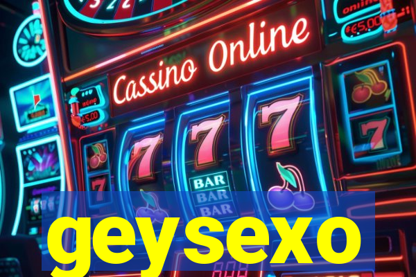 geysexo