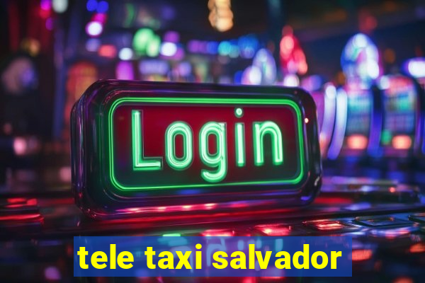 tele taxi salvador