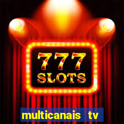 multicanais tv online ao vivo