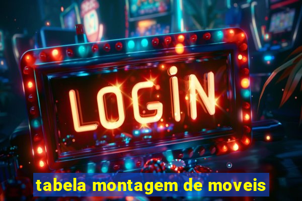 tabela montagem de moveis